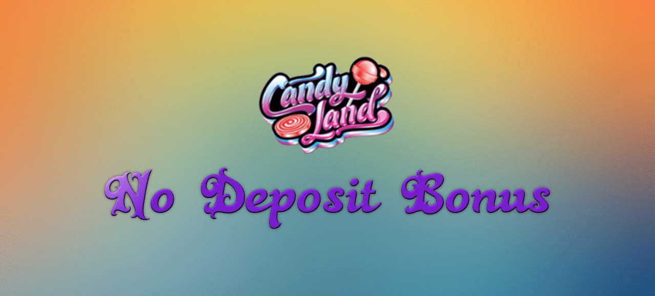 CANDYLAND CASINO NO DEPOSIT BONUS: SWEET REWARDS, ZERO DEPOSITS 2